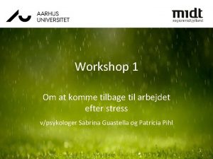 Workshop 1 Om at komme tilbage til arbejdet