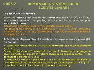 CURS 7 REZOLVAREA SISTEMELOR DE ECUATII LINIARE A