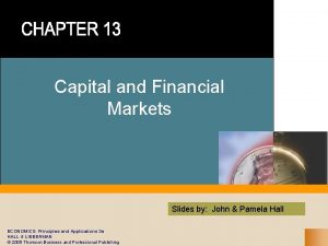 Capital and Financial Markets Slides by John Pamela