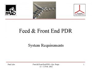 Feed Front End PDR System Requirements Paul Lilie