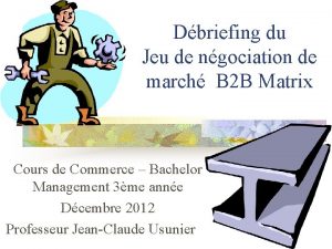 Dbriefing du Jeu de ngociation de march B