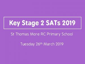Key Stage 2 SATs 2019 St Thomas More