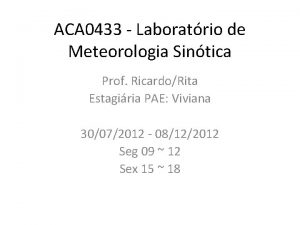 ACA 0433 Laboratrio de Meteorologia Sintica Prof RicardoRita