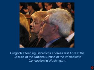 Gingrich attending Benedicts address last April at the