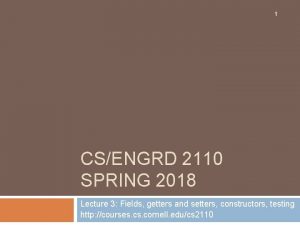 1 CSENGRD 2110 SPRING 2018 Lecture 3 Fields