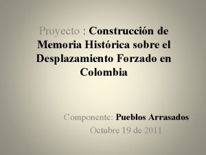 Proyecto Construccin de Memoria Histrica sobre el Desplazamiento