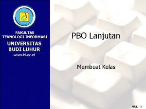 FAKULTAS TEKNOLOGI INFORMASI PBO Lanjutan UNIVERSITAS BUDI LUHUR