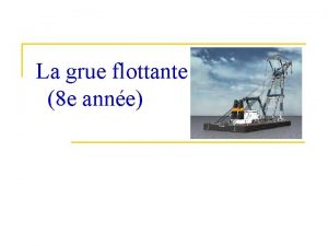 La grue flottante 8 e anne Contexte technologique