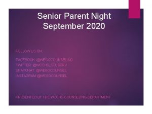 Senior Parent Night September 2020 FOLLOW US ON