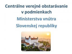 Centrlne verejn obstarvanie v podmienkach Ministerstva vntra Slovenskej