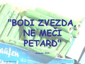 BODI ZVEZDA NE MEI PETARD december 2005 Mateja