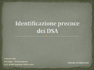 Identificazione precoce dei DSA Federica Fini Psicologa Psicoterapeuta