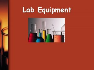 Lab Equipment Beakers hold solids or liquids that