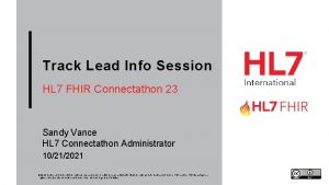 Track Lead Info Session HL 7 FHIR Connectathon