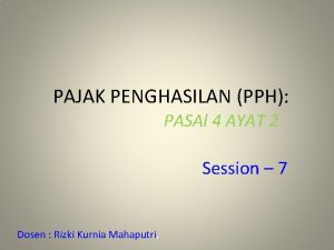 PAJAK PENGHASILAN PPH PASAl 4 AYAT 2 Session