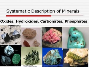 Systematic Description of Minerals Oxides Hydroxides Carbonates Phosphates
