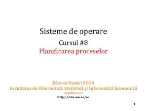 Sisteme de operare Cursul 8 Planificarea proceselor Rzvan