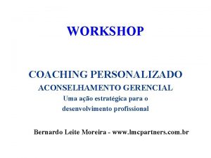 WORKSHOP COACHING PERSONALIZADO ACONSELHAMENTO GERENCIAL Uma ao estratgica