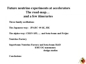 Future neutrino experiments at accelerators The roadmap and