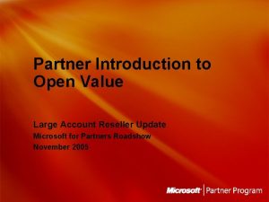 Partner Introduction to Open Value Large Account Reseller