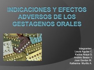 INDICACIONES Y EFECTOS ADVERSOS DE LOS GESTGENOS ORALES