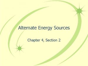 Alternate Energy Sources Chapter 4 Section 2 Solar