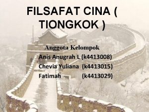 FILSAFAT CINA TIONGKOK Anggota Kelompok Anis Anugrah L