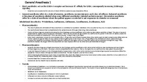 General Anesthesia 1 Most anesthetics act on the