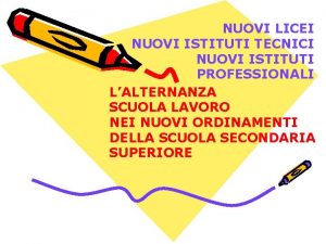 NUOVI LICEI NUOVI ISTITUTI TECNICI NUOVI ISTITUTI PROFESSIONALI