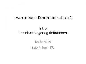 Tvrmedial Kommunikation 1 Intro Forudstninger og definitioner forr