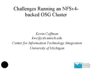 Challenges Running an NFSv 4 backed OSG Cluster