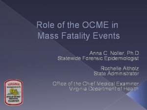 Role of the OCME in Mass Fatality Events