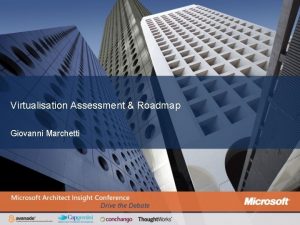 Virtualisation Assessment Roadmap Giovanni Marchetti Agenda Virtualisation Flavours