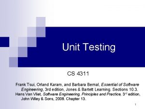 Unit Testing CS 4311 Frank Tsui Orland Karam