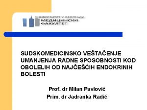 SUDSKOMEDICINSKO VETAENJE UMANJENJA RADNE SPOSOBNOSTI KOD OBOLELIH OD