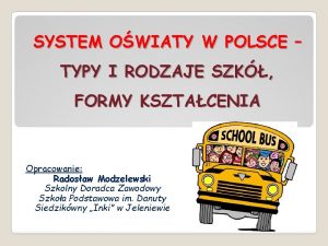 SYSTEM OWIATY W POLSCE TYPY I RODZAJE SZK