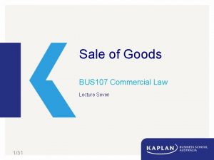 Sale of Goods BUS 107 Commercial Law Lecture