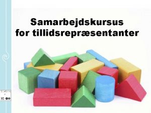 Samarbejdskursus for tillidsreprsentanter Mlet med kurset Parterne er