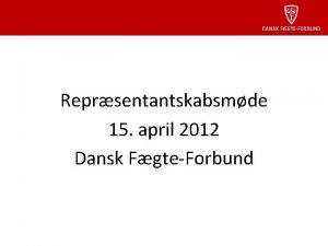 Reprsentantskabsmde 15 april 2012 Dansk FgteForbund DFF 2011