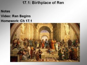 17 1 Birthplace of Ren Notes Video Ren