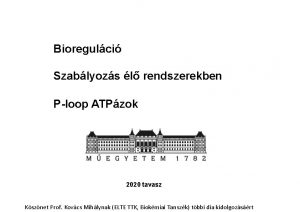 Bioregulci Szablyozs l rendszerekben Ploop ATPzok 2020 tavasz