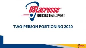 TWOPERSON POSITIONING 2020 GOALS OF TWOPERSON POSITIONING To