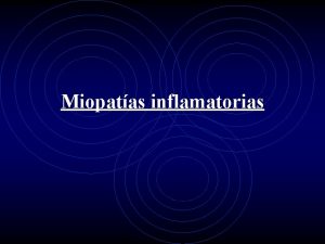 Miopatas inflamatorias La polimiositis es una enfermedad crnica