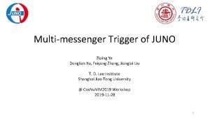 Multimessenger Trigger of JUNO Ziping Ye Donglian Xu