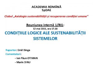 ACADEMIA ROM N Sp DAE Clubul Axiologia sustenabilitii