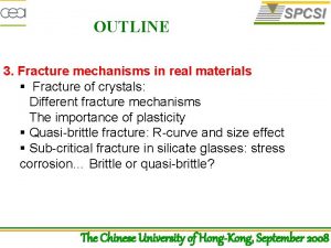 OUTLINE 3 Fracture mechanisms in real materials Fracture