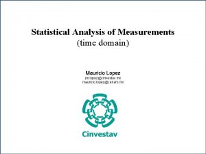 Statistical Analysis of Measurements time domain Mauricio Lopez