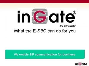 The SIP enabler What the ESBC can do