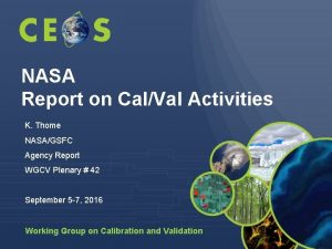 NASA Report on CalVal Activities K Thome NASAGSFC