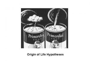 Origin of Life Hypotheses 4 5 bya Earth